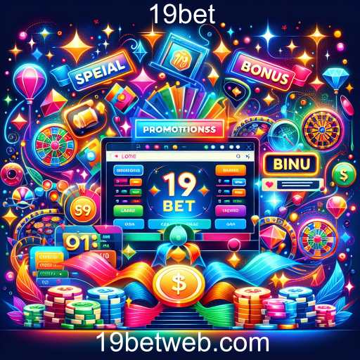 Explore as Promoções Especiais da 19bet e Aumente Seus Ganhos